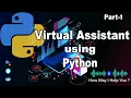 Virtual Assistant using Python Tutorial - Part 1