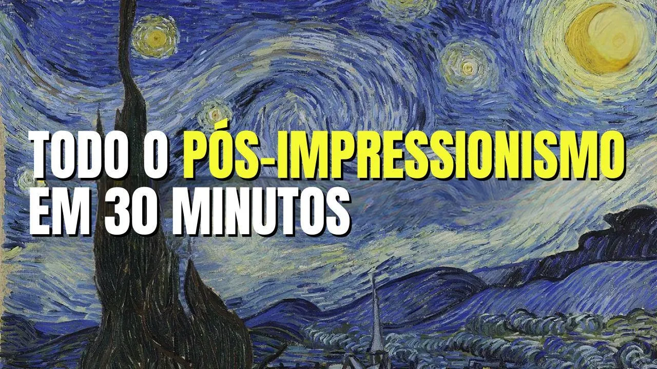 Pós-Impressionismo em 30 Minutos: Os Mestres Cezanne, Gauguin e Van Gogh