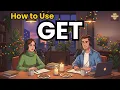 Learn English with Real Conversations Podcast How to Use GET in Everyday English