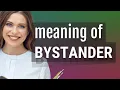 Bystander meaning of Bystander