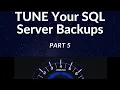 TUNE your SQL Server Backups or Maximize Network Backups - Part 5