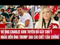Download Lagu Vợ của đồng minh ông Trump bị bắn chết hé lộ bí mật về chồng | Toàn cảnh 24h