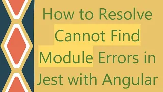 How to Resolve Cannot Find Module Errors in Jest with Angular