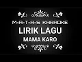 Download Lagu LIRIK LAGU MAMA KARO