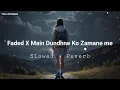 Download Lagu Faded X Main Dhoondne Ko Zamaane Mein | Lofi Mashup | Slowed + Reverb | The Lofi Mania