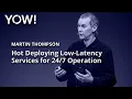 Hot Deploying Low-Latency Services for Operation Martin Thompson YOW 2022