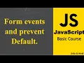 Form events and prevent Default in JavaScript JavaScript Basic Tutorial