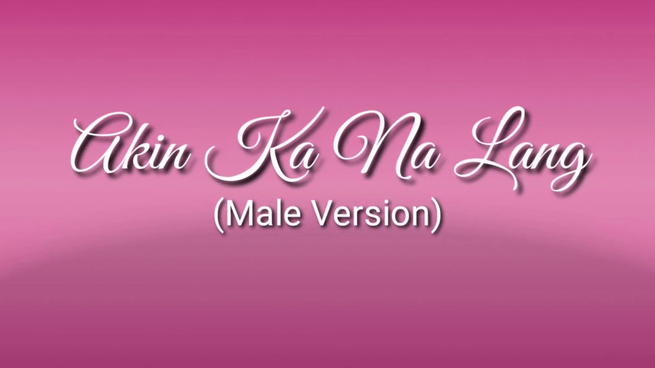Akin Ka Na Lang by Morissette Amon - Male Version (Karaoke, Videoke, Instrumental, Minus One)