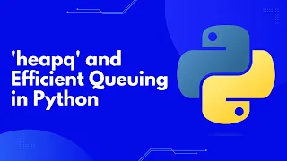 Master Python s heapq Efficient Queuing and Priority Queues