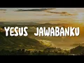 Lagu Yesus Jawabanku - Maria Shandi (Lirik) Lagu Rohani