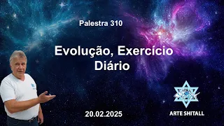 PALESTRA 310 - EVOLUÇÃO, EXERCICIO DIÁRIO - 20/02/25