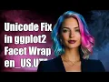 Handling Unicode Issues in ggplot2 Facet - wrap with en