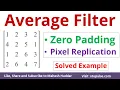 Average Filter Solved Example using Zero Padding and Pixel Replication in DIP by Vidya Mahesh Huddar