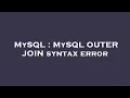 MySQL MySQL OUTER JOIN syntax error