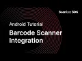 Android Barcode Scanner SDK - How to Integrate Scanning Functions in your App