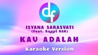 Download Kau Adalah - Isyana Sarasvati (Feat. Rayyi) Karaoke \u0026 Lirik Free Download MP3