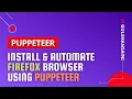 Puppeteer install and run firefox browser programmatically