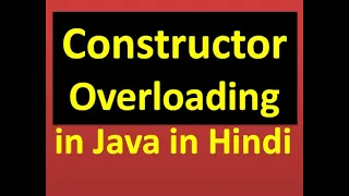 Lecture 18 constructor overloading in java in Hindi examples of constructor overloading