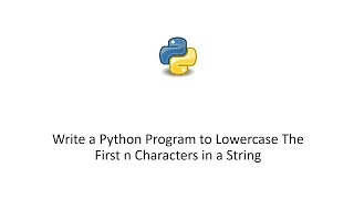 Write a Python Program to Lowercase The First n Characters in a String