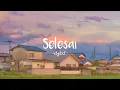 Download Lagu Selesai ~Idgitaf || Lirik lagu