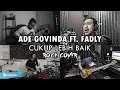 Ade Govinda feat. Fadly – Cukup Lebih Baik | ROCK COVER by Sanca Records