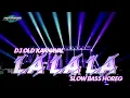 Download Lagu DJ LA LA LA OLD KARNAVAL SLOW BASS VERSI TERBARU || PETROK 96
