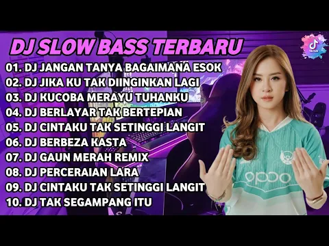 Download MP3 DJ SLOW BASS TERBARU 2024 | DJ VIRAL TIKTOK FULL BASS 🎵 DJ JANGAN TANYA BAGAIMANA ESOK | FULL ALBUM