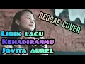 Download Lagu Jovita Aurel - Kehadiranmu Lirik Video (Reggae Cover)