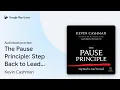 The Pause Principle Step Back to Lead Forward by Kevin Cashman book