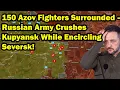 Download Lagu 150 Azov Fighters Surrounded – Russian Army Crushes Kupyansk While Encircling Seversk!