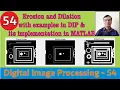 Erosion and Dilation with examples in DIP and its implementation in MATLAB Morphological image