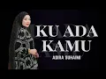 Lagu Adira Suhaimi - Ku Ada Kamu ( Lirik )