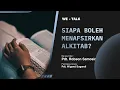 WETALK - SIAPA BOLEH MENAFSIRKAN ALKITAB? - PDT ROBSON SAMOSIR