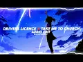 driver's license x take me to church - [edit audio]