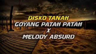 Download DJ DISKO TANAH GOYANG PATAH PATAH X MELODY ABSURD (MR REMIX) MP3