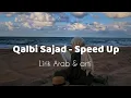 Download Lagu Qalbi Sajad - { speed up} - lirik Arab
