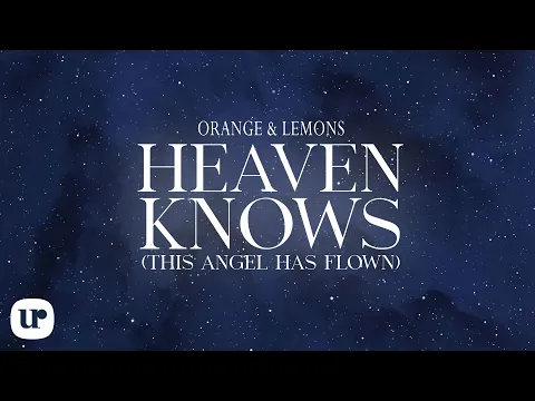 Download MP3 Orange \u0026 Lemons - Heaven Knows (This Angel Has Flown) (Official Lyric Video)