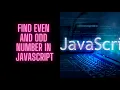 JavaScript Program to Find whether a Number is Even or Odd with Source Code