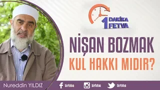 Nişan Bozmak Kul Hakkı mıdır?