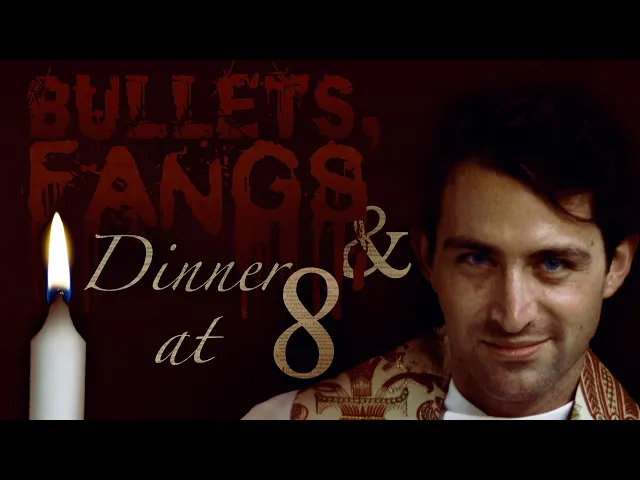 Bullets, Fangs and Dinner at 8