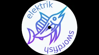 elektrik swordfish 6am original mix 