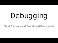 Debugging Short Closures and Conditional Breakpoints