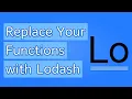 Write Fewer Functions by Using Lodash