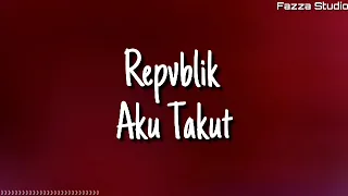 Download Repvblik - Aku Takut ( Lirik ) MP3