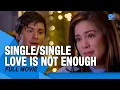 Lagu ‘Single/Single: Love Is Not Enough’ FULL MOVIE | Shaina Magdayao and Matteo Guidicelli | Cinema One