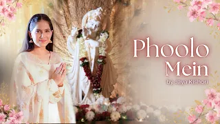 Phoolo Mein | Jaya Kishori | Krishna Bhajan | Devotional Song