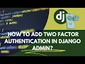 How to add Two Factor Authentication in Django 2024 Fast and Easy