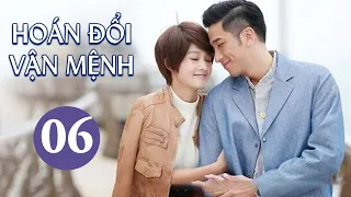 HOÁN ĐỔI VẬN MỆNH - Tập 06 | Phim Ngôn Tình Siêu Hot 2021 (Lý Thấm, Ngô Trác Hy)Huace Croton TV Vietnam