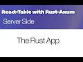 Rust Axum and React Table - The Rust App