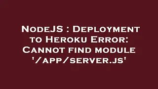 NodeJS Deployment to Heroku Error Cannot find module js